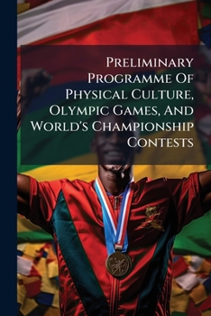 Paperback Preliminary Programme Of Physical Culture, Olympic Games, And World's Championship Contests Book