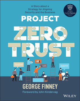 Project Zero Trust: A Story about a Strategy for Aligning Security and the Business