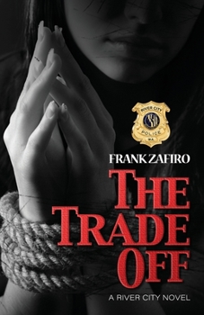 The Trade Off - Book #19 of the River City Crime