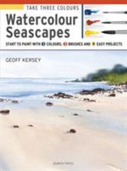 Paperback Take Three Colours: Watercolour Seascapes: Start to Paint with 3 Colours, 3 Brushes and 9 Easy Projects Book