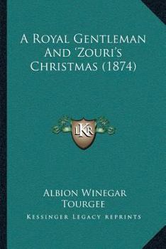 Paperback A Royal Gentleman And 'Zouri's Christmas (1874) Book