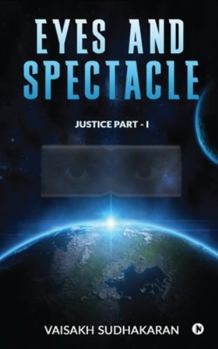 Paperback Eyes and Spectacle: Justice Part - I Book