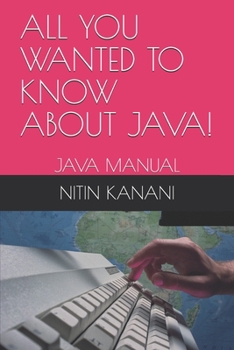 Paperback All You Wanted to Know about Java!: Java Manual Book