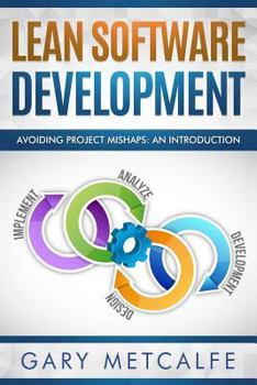 Paperback Lean Software Development: Avoiding Project Mishaps: An Introduction Book