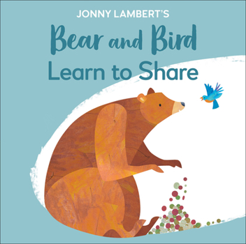 Board book Jonny Lambert's Bear and Bird: Learn to Share Book