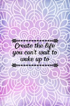 Paperback Create The Life You Can't Wait To Wake Up To: All Purpose 6x9 Blank Lined Notebook Journal Way Better Than A Card Trendy Unique Gift Purple And Pink W Book