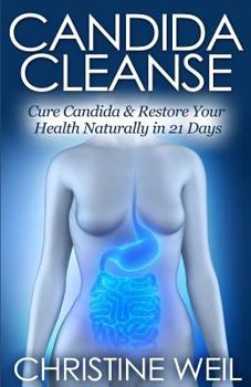 Paperback Candida Cleanse: Cure Candida & Restore Your Health Naturally in 21 Days Book