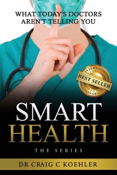 Paperback Smart Health: What Today's Doctors Aren't Telling You Book