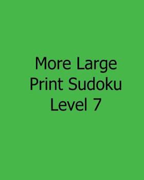Paperback More Large Print Sudoku Level 7: Fun, Large Print Sudoku Puzzles [Large Print] Book
