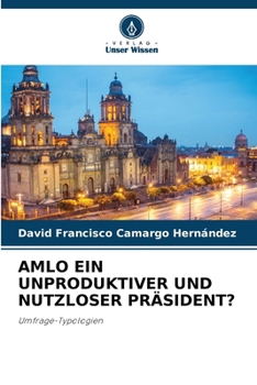 Paperback Amlo Ein Unproduktiver Und Nutzloser Präsident? [German] Book