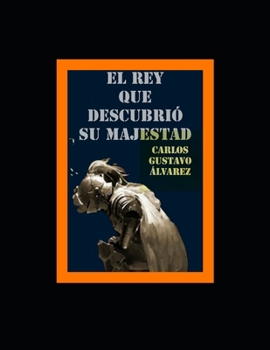 Paperback El Rey de que descubrió su Majestad [Spanish] Book