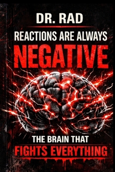 Paperback Reactions Are Always Negative: The Brain That Fights Everything Because every "no," every meltdown, every broken relationship is actually a message - Book