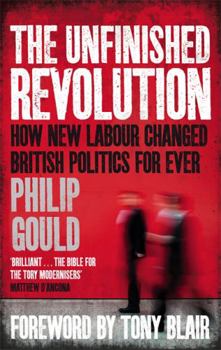 Paperback The Unfinished Revolution: How New Labour Changed British Politics Forever Book