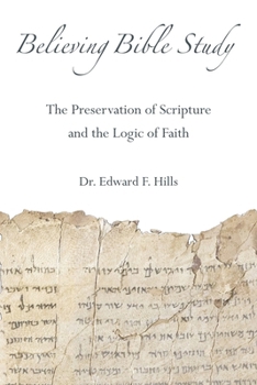 Paperback Believing Bible Study: The Preservation of Scripture and the Logic of Faith Book
