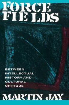 Paperback Force Fields: Between Intellectual History and Cultural Critique Book