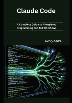 Paperback Claude Code: A Complete Guide to AI-Assisted Programming and CLI Workflows Book
