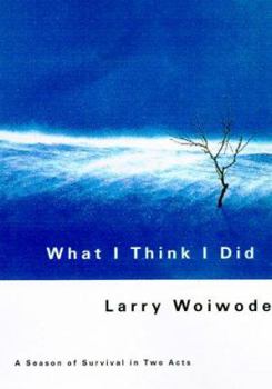 Hardcover What I Think I Did: A Season of Survival in Two Acts Book