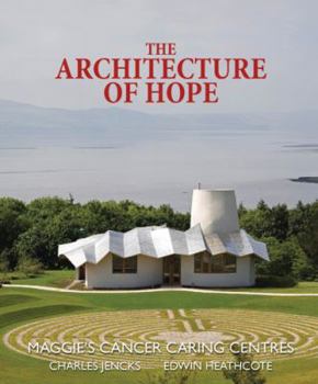 Hardcover The Architecture of Hope: Maggie's Cancer Caring Centres Book