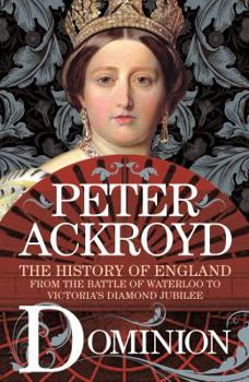 Hardcover Dominion: The History of England from the Battle of Waterloo to Victoria's Diamond Jubilee Book