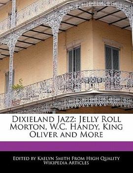 Paperback Dixieland Jazz: Jelly Roll Morton, W.C. Handy, King Oliver and More Book