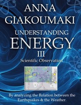 Paperback Understanding Energy III: By Analyzing the relation between Earthquakes & Weather Book