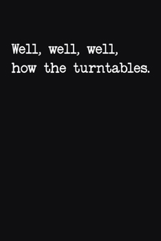 Paperback Well Well Well How The Turntables: Funny Blank Lined College Ruled Office Notebook Notepad Journal Book