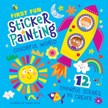 First Fun: Sticker Painting Colorful World: 12 Colorful Scenes to Create (Happy Fox Books) Paint-by-Sticker Art Designs for Toddlers and Kids Ages 4-6 - Robot, Castle, Fairy, Unicorn, and More