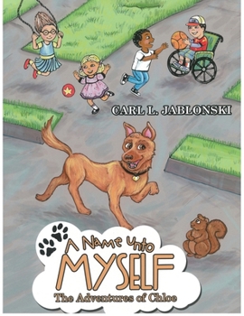 Paperback A Name Unto Myself - The Adventures of Chloe Book