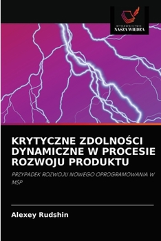 Paperback Krytyczne ZdolnoŚci Dynamiczne W Procesie Rozwoju Produktu [Polish] Book
