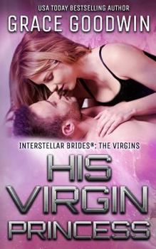 His Virgin Princess - Book #3 of the Interstellar Brides: The Virgins