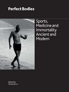 Paperback Perfect Bodies: Sports, Medicine and Immortality Ancient and Modern Book