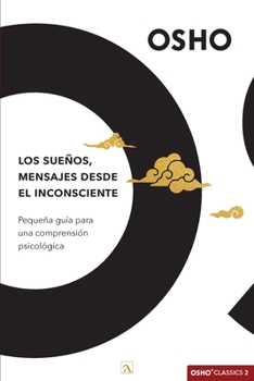 Paperback Los sueños, mensajes desde el inconsciente: Pequeña guía para una comprensión psicológica [Spanish] Book