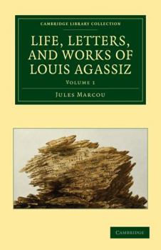 Paperback Life, Letters, and Works of Louis Agassiz - Volume 1 Book