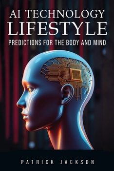 Paperback AI Technology Lifestyle: Predictions for the Body and Mind Book