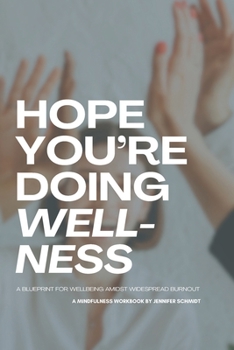 Paperback Hope You're Doing Wellness: A Blueprint for Well-being Amidst Widespread Burnout Book