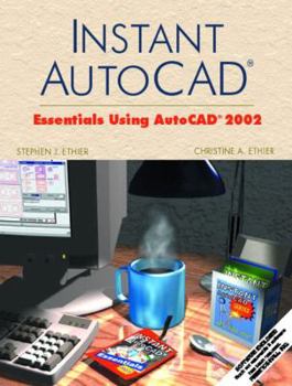 Hardcover Instant AutoCAD: Essentials Using AutoCAD 2002 Book