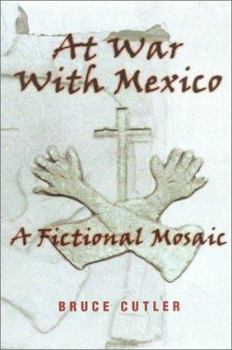 Hardcover At War with Mexico: A Fictional Mosaic Book
