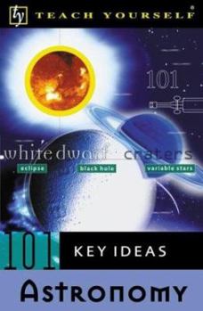 Paperback Teach Yourself 101 Key Ideas: Astronomy Book