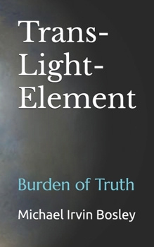 Paperback Trans-Light-Element: Burden of Truth Book