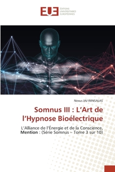 Somnus III: L'Art de l'Hypnose Bioélectrique (French Edition)