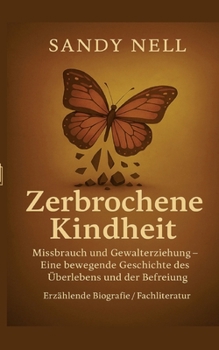 Paperback Zerbrochene Kindheit: Missbrauch und Gewalterziehung [German] Book