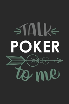 Paperback Talk POKER To Me Cute POKER Lovers POKER OBSESSION Notebook A beautiful: Lined Notebook / Journal Gift,, 120 Pages, 6 x 9 inches, Personal Diary, POKE Book