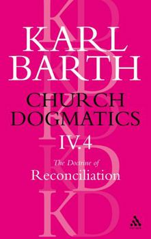 Paperback Church Dogmatics the Doctrine of Reconciliation, Volume 4, Part 4: The Foundation of Christian Life Book