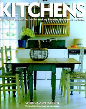 Hardcover Kitchens: Information & Inspiration for Making the Kitchen the Heart of the Home Book