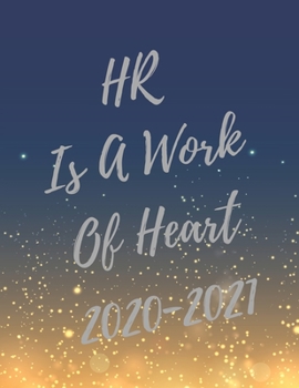 HR Is A Work Of Heart: 2020-2021 Planer, Super Human Resources Planner with HR Inspirational Quotes, 24 Months Calendar & Large Notebook (Appreciate Gift for HR)