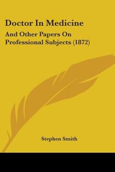 Paperback Doctor In Medicine: And Other Papers On Professional Subjects (1872) Book