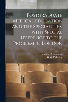 Paperback Postgraduate Medical Education and the Specialities, With Special Reference to the Problem in London Book