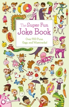 Paperback The Super Fun Joke Book: Over 900 Puns, Gags, and Wisecracks! Book