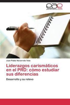 Paperback Liderazgos carismáticos en el PRD: cómo estudiar sus diferencias [Spanish] Book