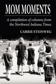 Paperback Mom Moments: A Compilation of Columns from the Northwest Indiana Times Book